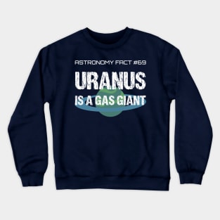 Uranus Is A Gas Giant, Funny Astronomy Fact Farter Pun Crewneck Sweatshirt